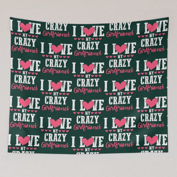 Item preview,   I Love My Crazy Girlfriend designed and sold by Titustore.