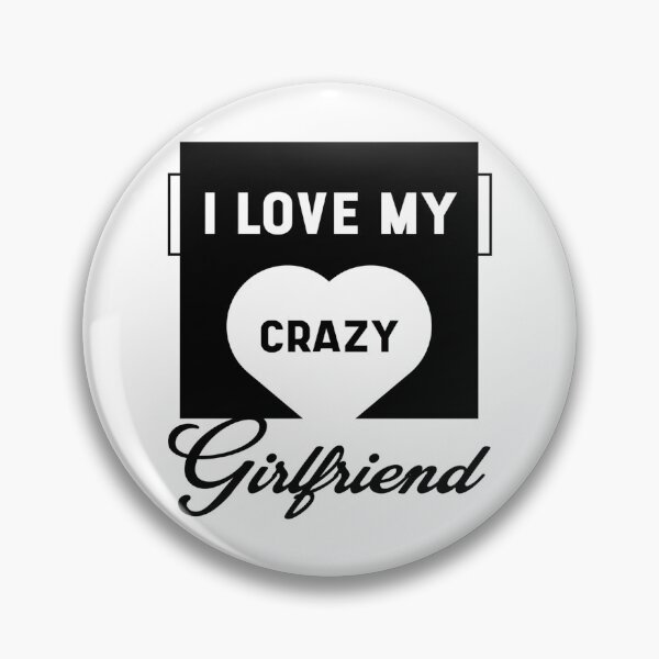 Item preview,   I Love My Crazy Girlfriend - Valentines Day Gift designed and sold by Titustore.