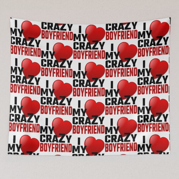 Item preview,   I Love My Crazy Boyfriend designed and sold by Titustore.