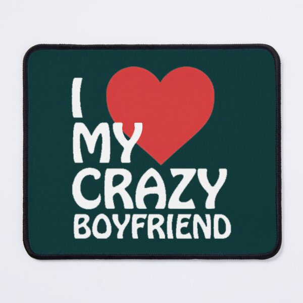 Item preview, I Love My Crazy Boyfriend designed and sold by Titustore.