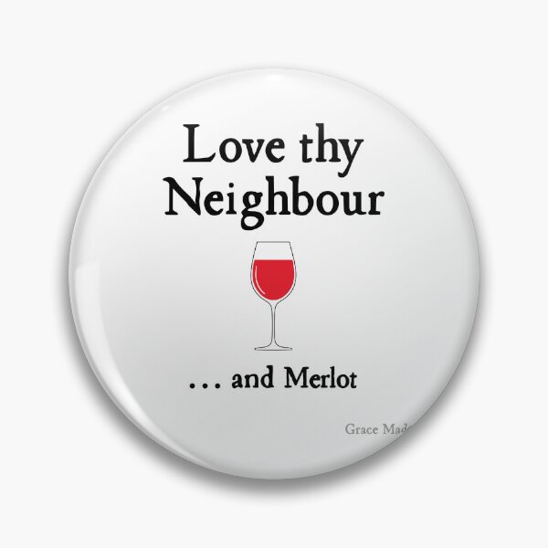 Item preview, Love Thy Neighbour... and Merlot designed and sold by GraceMadeArt.