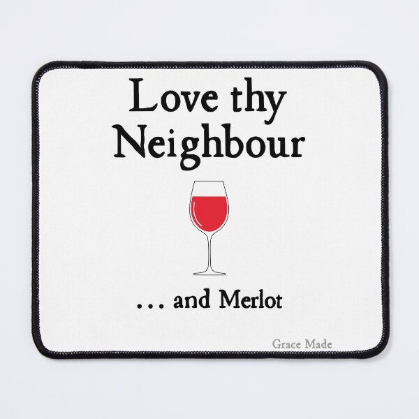 Item preview, Love Thy Neighbour... and Merlot designed and sold by GraceMadeArt.