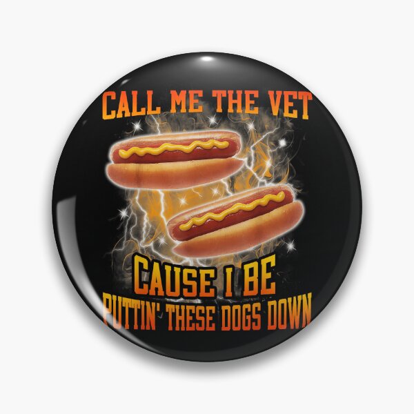 Item preview, Call Me The Vet Cause I Be Puttin' These Dogs Down Hot Dog Grilling Food Humor designed and sold by SanTiOmal.