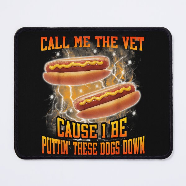 Item preview, Call Me The Vet Cause I Be Puttin' These Dogs Down Hot Dog Grilling Food Humor designed and sold by SanTiOmal.