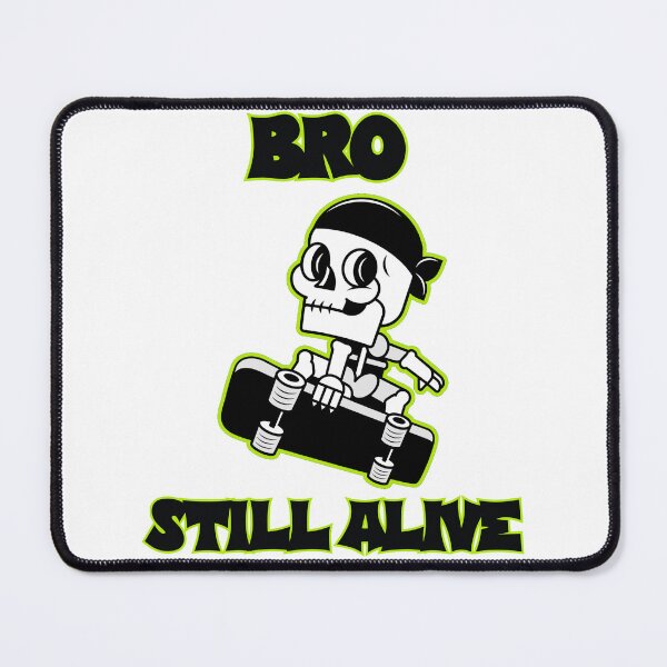Item preview, Bro Still Alive Skateboarding designed and sold by EfiKrios.