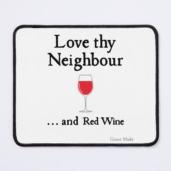 Item preview, Love Thy Neighbour... and Red Wine designed and sold by GraceMadeArt.
