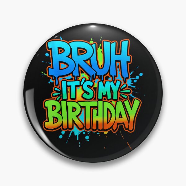 Item preview, Bruh It's My Birthday Funny Youth Celebration designed and sold by SanTiOmal.