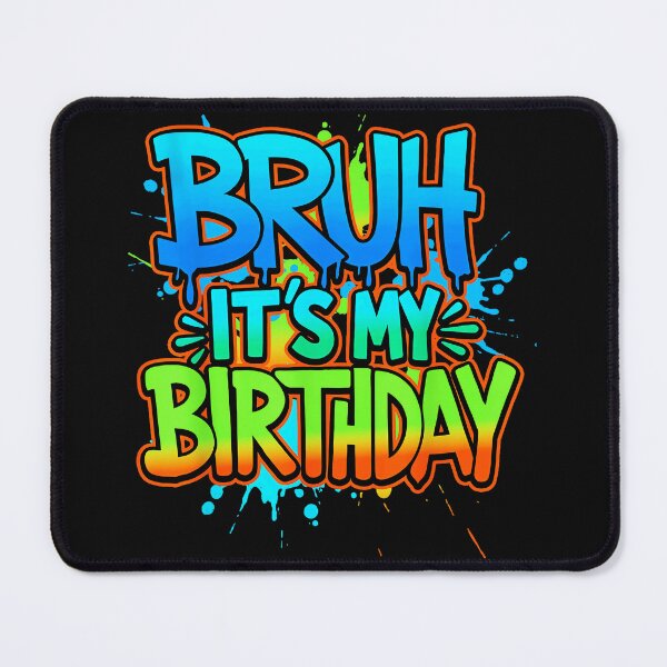 Item preview, Bruh It's My Birthday Funny Youth Celebration designed and sold by SanTiOmal.