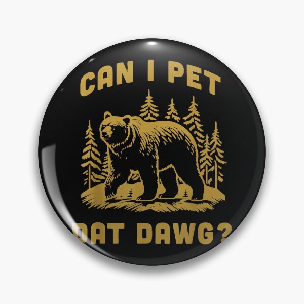 Item preview, Can I Pet Dat Dawg Bear Forest Wildlife Funny Outdoors Humor designed and sold by SanTiOmal.