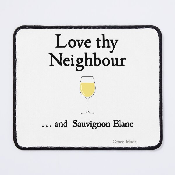 Item preview, Love Thy Neighbour... and Sauvignon Blanc designed and sold by GraceMadeArt.