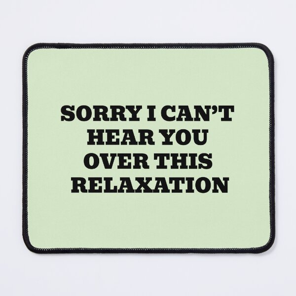 Item preview, Sorry I Can’t Hear You Over This Relaxation designed and sold by WakeNBake-Tees.