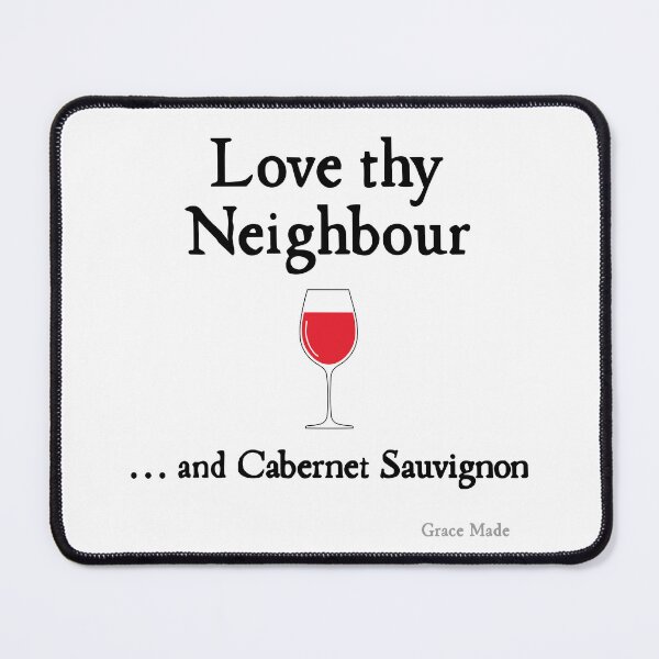 Item preview, Love Thy Neighbour... and Cabernet Sauvignon designed and sold by GraceMadeArt.