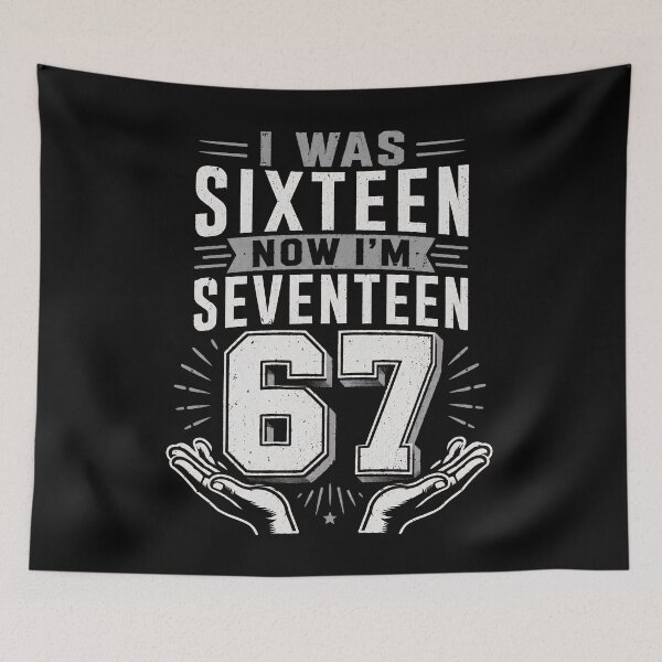 Item preview, I Was Sixteen Now I’m Seventeen 67 Birthday Funny designed and sold by THREE LITTLE BEANS.
