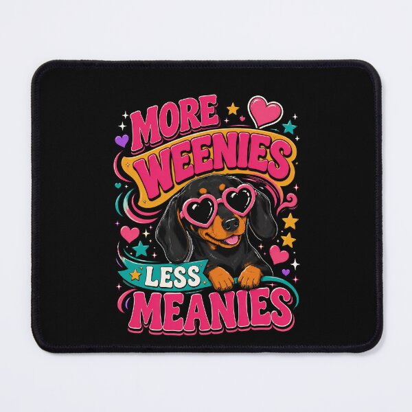 Item preview, Cute More Weenies Less Meanies Funny Dachshund Dog Lover  designed and sold by THREE LITTLE BEANS.