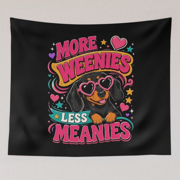 Item preview, Cute More Weenies Less Meanies Funny Dachshund Dog Lover  designed and sold by THREE LITTLE BEANS.