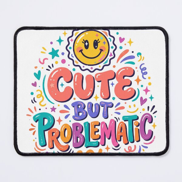 Item preview, Cute But Problematic designed and sold by khalidnasr.