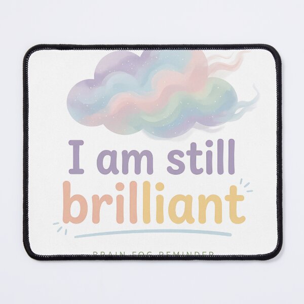 Item preview, I Am Still Brilliant | Brain Fog Reminder Tee designed and sold by PeriBloomDesign.