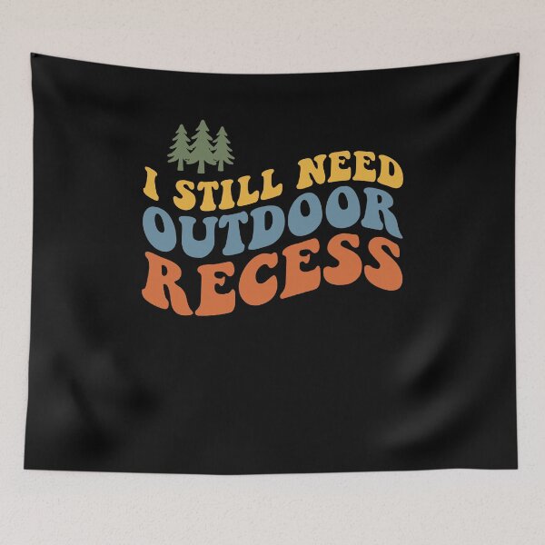 Item preview, I Still Need Outdoor Recess Retro designed and sold by Hedoraxe.
