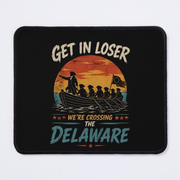 Item preview, Get In Loser We’re Crossing The Delaware Funny History Meme designed and sold by THREE LITTLE BEANS.