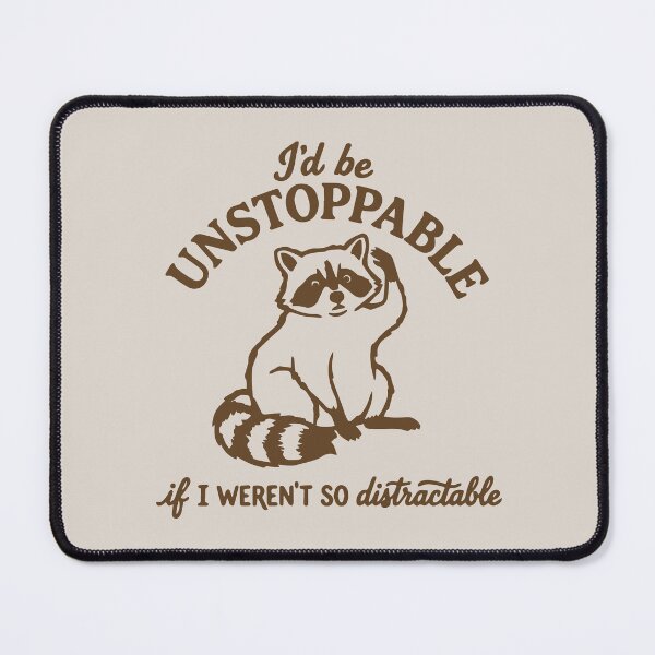 Item preview, I'd be unstoppable if i weren't so distractible funny raccoon designed and sold by BrownHorse90s.