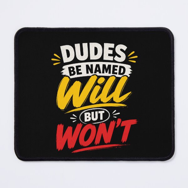 Item preview, Dudes Be Named Will But Won’t Funny Meme Quote designed and sold by THREE LITTLE BEANS.