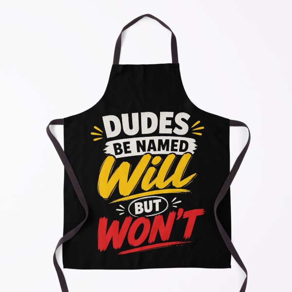 Item preview, Dudes Be Named Will But Won’t Funny Meme Quote designed and sold by THREE LITTLE BEANS.