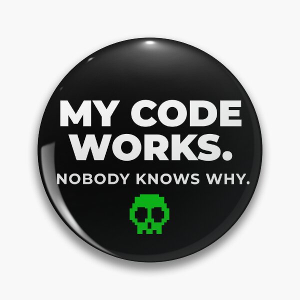 Item preview, My Code Works Nobody Knows Why - Funny Programmer Gift Developer Humor designed and sold by IdentityinInk.