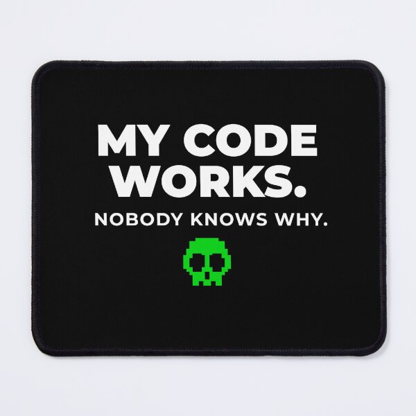 Item preview, My Code Works Nobody Knows Why - Funny Programmer Gift Developer Humor designed and sold by IdentityinInk.