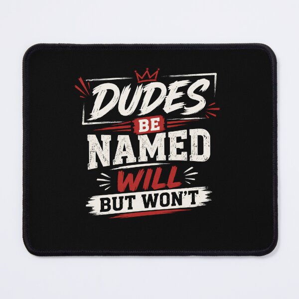 Item preview, Dudes Be Named Will But Won’t Funny Meme Quote designed and sold by THREE LITTLE BEANS.