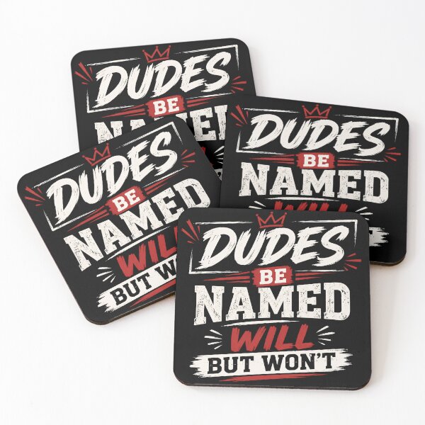 Item preview, Dudes Be Named Will But Won’t Funny Meme Quote  designed and sold by THREE LITTLE BEANS.
