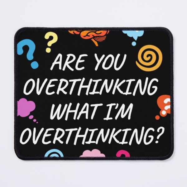 Item preview, Are You Overthinking What I'm Overthinking - colorful designed and sold by ayl-eighorerxyn.