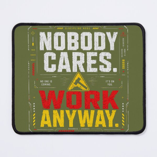 Item preview, Nobody Cares Work Anyway Discipline Motivation Design designed and sold by LowBatteryStudio ⭐.