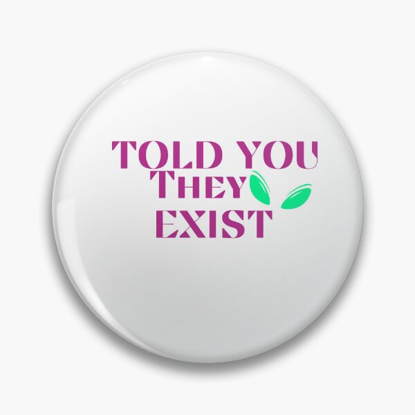 Item preview, Told you they exist designed and sold by Peksli.