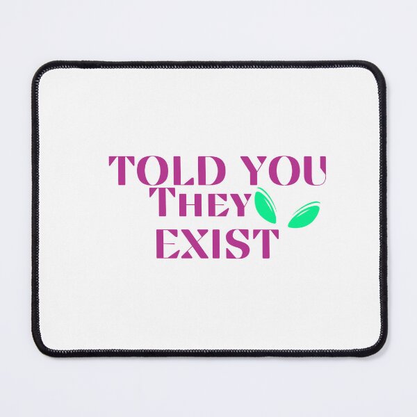 Item preview, Told you they exist designed and sold by Peksli.