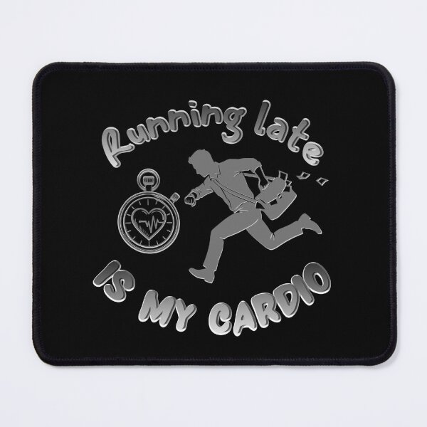 Item preview, Running Late Is My Cardio Funny Busy Life Design designed and sold by TestudoDesign.
