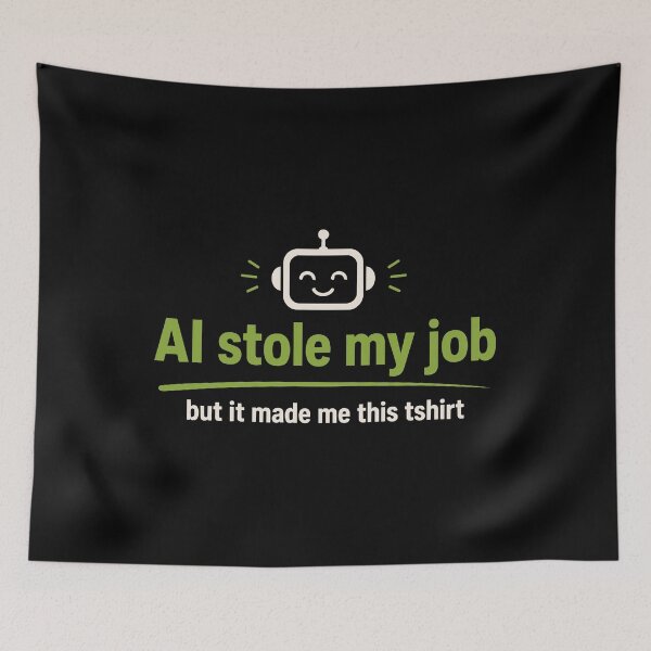 Item preview, AI Stole My Job Tech Humor Robot Design designed and sold by AntiqueImages.