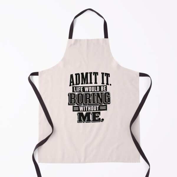 Item preview, Admit It Life Would Be Boring Without Me Funny Quote Typography T-Shirt designed and sold by ABLAT-CREATIONS.