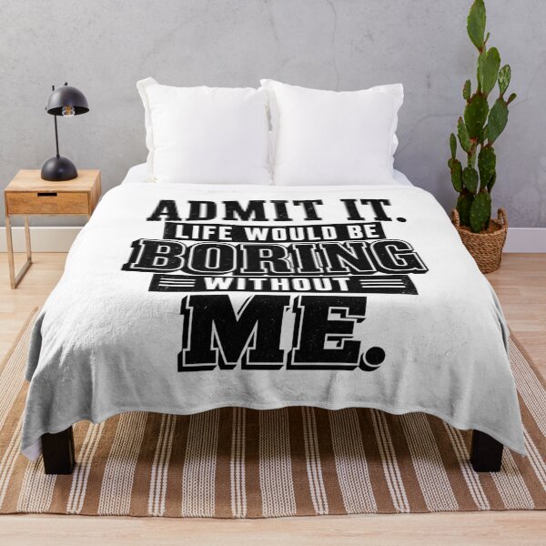 Item preview, Admit It Life Would Be Boring Without Me Funny Quote Typography T-Shirt designed and sold by ABLAT_CREATIONS.