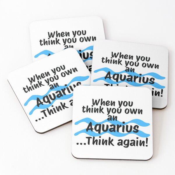 Item preview, When you think you own an Aquarius ...Think again! designed and sold by RinaGArt.