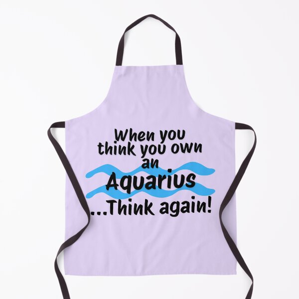 Item preview, When you think you own an Aquarius ...Think again! designed and sold by RinaGArt.