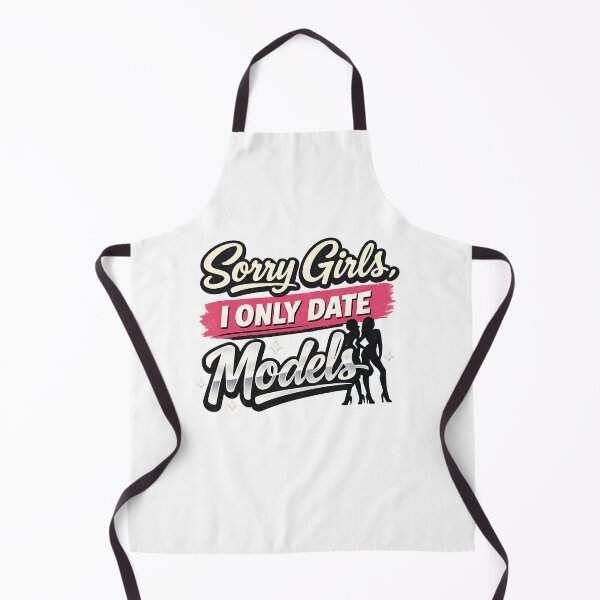 Item preview, Sorry Girls I Only Date Models Funny Dating Humor Vibes designed and sold by Bright08.