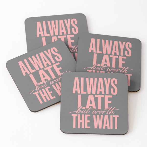 Item preview, Always Late But Worth The Wait – Funny Quote Design designed and sold by ABLAT-CREATIONS.