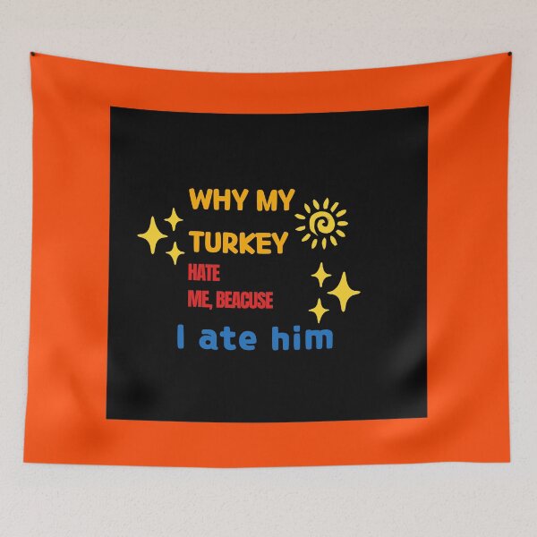 Item preview, Why my Turkey hate me because I ate him designed and sold by Jsw-speedartja.