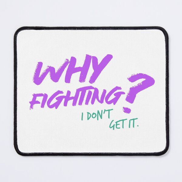 Item preview, Why Fighting I Don’t Get It Shirt designed and sold by heyyoyeah63.