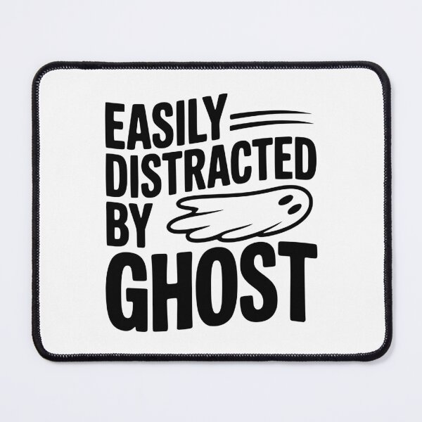 Item preview, Easily Distracted by Ghost designed and sold by Frank Ring.