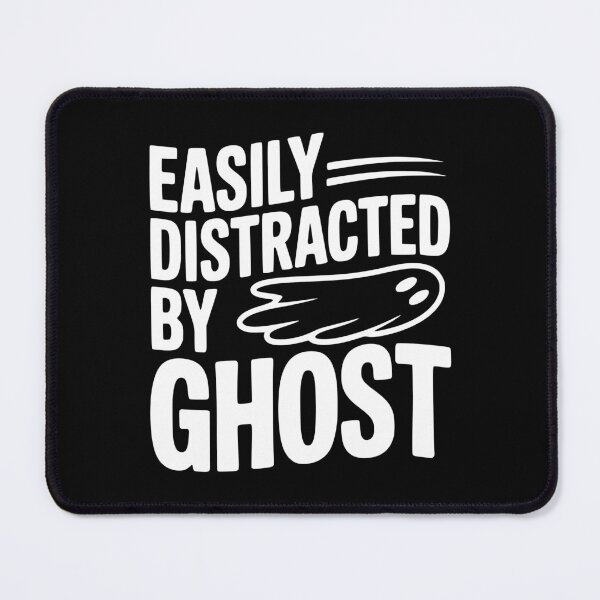 Item preview, Easily Distracted by Ghost designed and sold by Frank Ring.