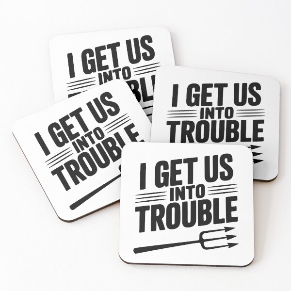 Item preview, I Get Us Into Trouble designed and sold by Frank Ring.