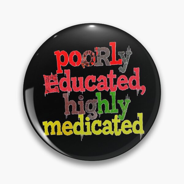 Item preview, Poorly Educated, Highly Medicated designed and sold by MD BARD STUDIOS.