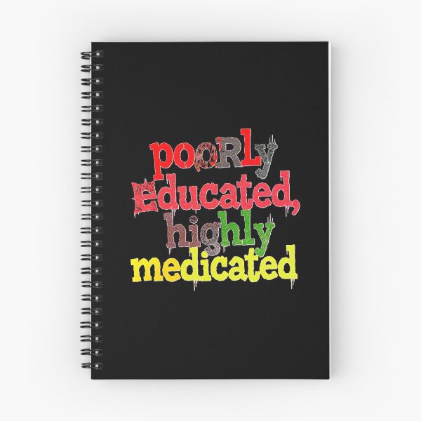 Item preview, Poorly Educated, Highly Medicated designed and sold by MD BARD STUDIOS.