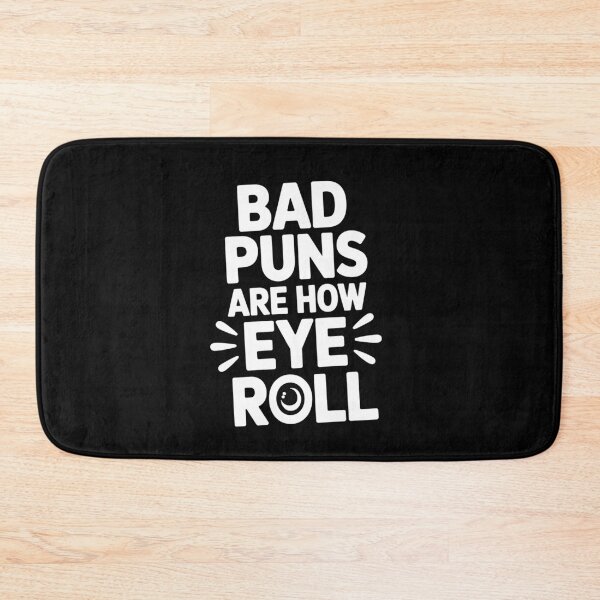 Item preview, Bad Puns Are How Eye Roll Funny Dad Joke Pun Lover designed and sold by Say It With Ink.